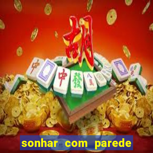 sonhar com parede caindo no jogo do bicho